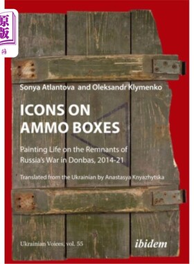 海外直订Icons on Ammo Boxes: Painting Life on the Remnants of Russia's War in Donbas, 20 弹药箱上的图标：在顿巴斯俄