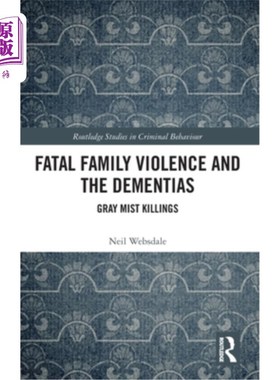 海外直订Fatal Family Violence and the Dementias: Gray Mist Killings 致命的家庭暴力和痴呆症：灰雾杀人