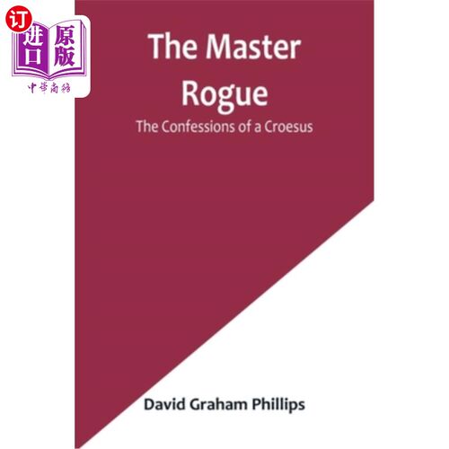 海外直订The Master Rogue: The Confessions of a Croesus 侠盗大师:克罗伊斯的自白