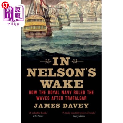 海外直订In Nelson's Wake: The Navy and the Napoleonic Wars 《纳尔逊的守灵:海军和拿破仑战争》