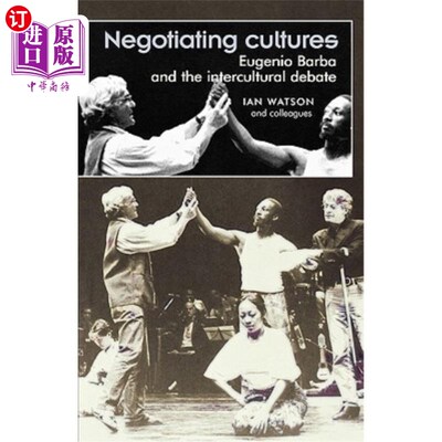 海外直订Negotiating Cultures: Eugenio Barba and the Intercultural Debate 文化谈判:Eugenio Barba和跨文化辩论