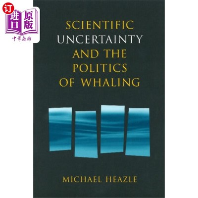 海外直订Scientific Uncertainty and the Politics of Whali... 科学的不确定性和捕鲸的政治