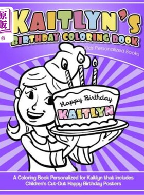 海外直订Kaitlyn's Birthday Coloring Book Kids Personalized Books: A Coloring Book Person 凯特琳生日彩绘书儿童个性化