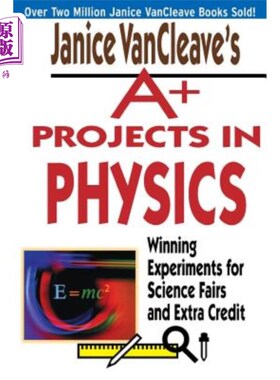 海外直订Janice VanCleave's A+ Projects in Physics: Winning Experiments for Science Fairs Janice Van
