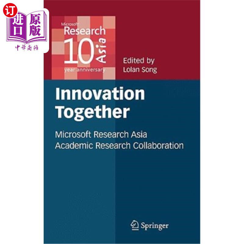 海外直订Innovation Together: Microsoft Research Asia Academic Research Collaboration 共同创新：微软亚洲研究院学术研