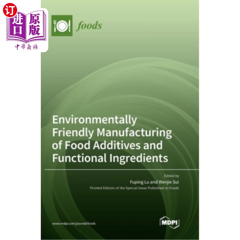 海外直订Environmentally Friendly Manufacturing of Food Additives and Functional Ingredie 环境友好型食品添加剂和功能