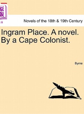 海外直订Ingram Place. a Novel. by a Cape Colonist. 英格拉姆的地方。一本小说。一个开普殖民者的作品。