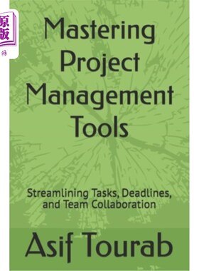 海外直订Mastering Project Management Tools: Streamlining Tasks, Deadlines, and Team Coll 掌握项目管理工具：简化任务