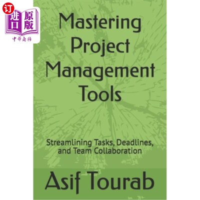海外直订Mastering Project Management Tools: Streamlining Tasks, Deadlines, and Team Coll 掌握项目管理工具：简化任务