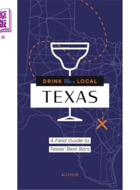 海外直订Drink Like a Local: Austin: A Field Guide to Austin's Best Bars 像当地人一样喝酒:奥斯汀:奥斯汀最佳酒吧的实