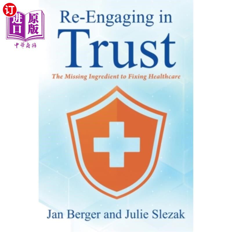 海外直订医药图书Re-Engaging in Trust: The Missing Ingredient to Fixing Healthcare 重拾信任:修复医疗保健缺失的要素