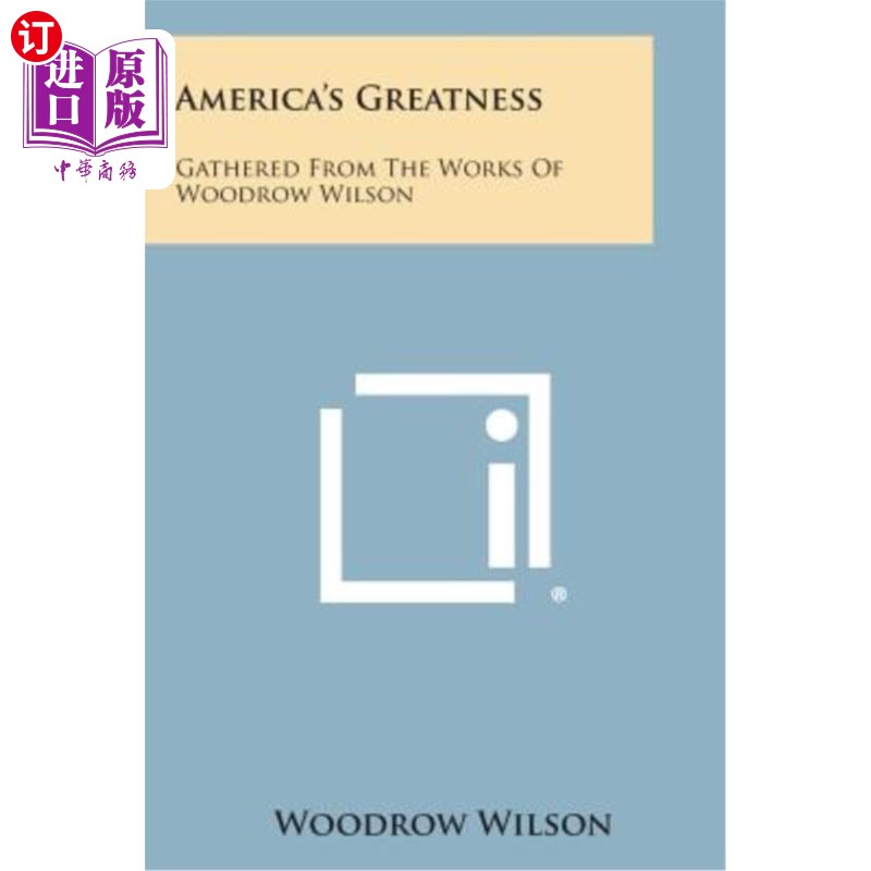 海外直订America's Greatness: Gathered from the Works of Woodrow Wilson 美国的伟大：摘自伍德罗·威尔逊的作品