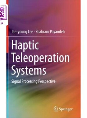 海外直订Haptic Teleoperation Systems: Signal Processing Perspective 触觉遥操作系统：信号处理的前景