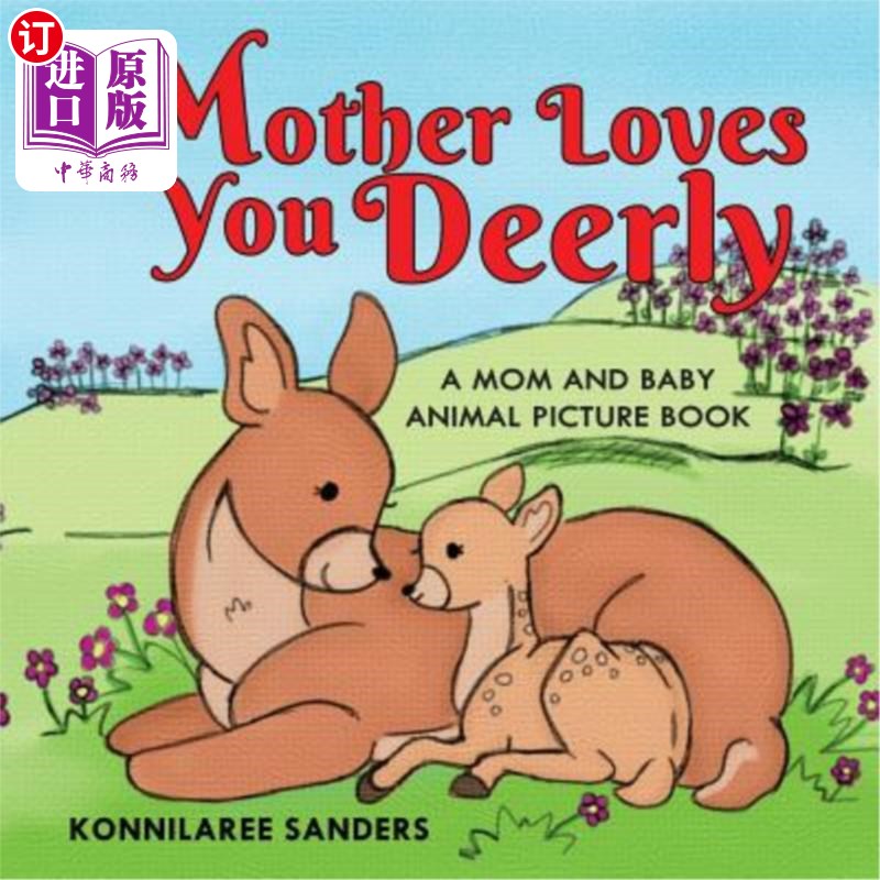 海外直订Mother Loves You Deerly: A Mom and Baby Animal Picture Book 母亲深爱着你：一本母婴动物绘本