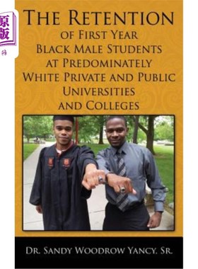 海外直订The Retention of First Year Black Male Students at Predominately White Private a 在以白人为主的私立和公立大
