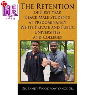海外直订The Retention of First Year Black Male Students at Predominately White Private a 在以白人为主的私立和公立大