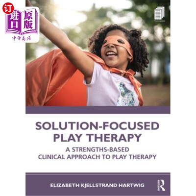 海外直订医药图书Solution-Focused Play Therapy: A Strengths-Based Clinical Approach to Play Thera 以解决方案为中心的