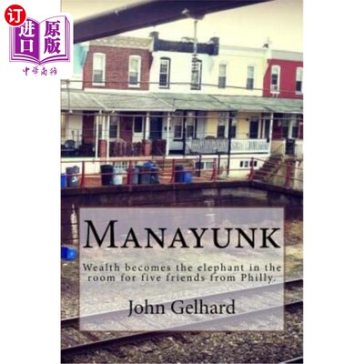 海外直订Manayunk: Wealth Becomes the Elephant in the Room for Five Friends from Philly. 马纳云克：财富成了费城五个