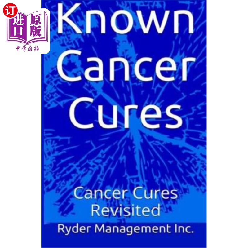 海外直订医药图书Known Cancer Cures: Cancer Cures Revisited 已知的癌症治疗方法:癌症治疗方法的回顾