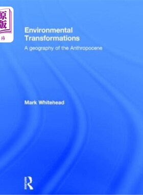 海外直订Environmental Transformations: A Geography of the Anthropocene 环境的转变:人类世的地理