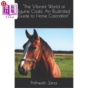 Coats 马 The Equine World 皮毛充满活力 Coloration Illustrated 世界：马 Horse Vibrant 海外直订 Guide