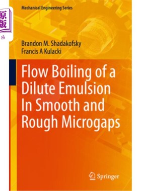 海外直订Flow Boiling of a Dilute Emulsion in Smooth and Rough Microgaps 稀乳液在光滑和粗糙微间隙中的流动沸腾