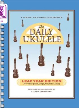 海外直订The Daily Ukulele: Leap Year Edition: 366 More Great Songs for Better Living 每日四弦琴：闰年版：为了更好的