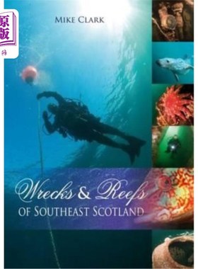 海外直订Wrecks and Reefs of Southeast Scotland: 100 Dives from the Forth Road Bridge to  苏格兰东南部的沉船和暗礁：