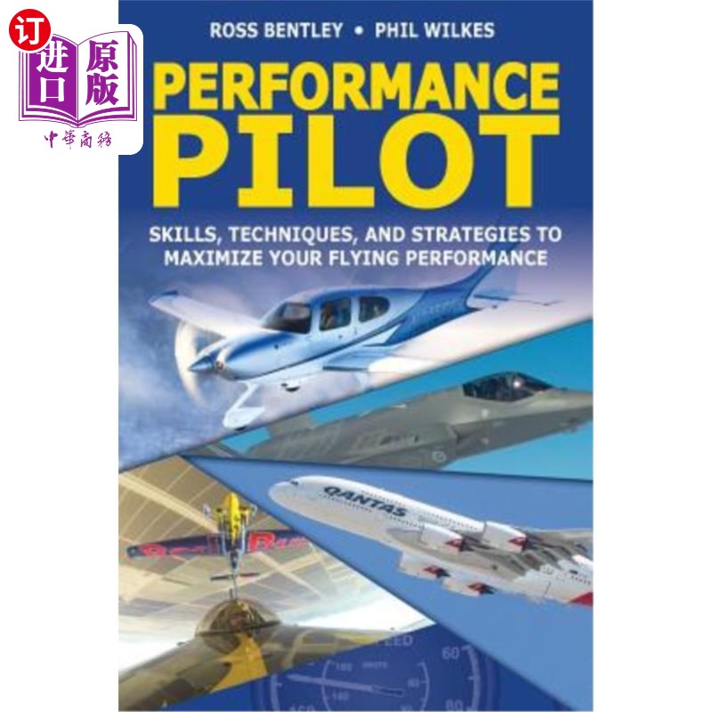 海外直订Performance Pilot: Skills, Techniques, and Strategies to Maximize Your Flying Pe 性能飞行员：最大限度地提高