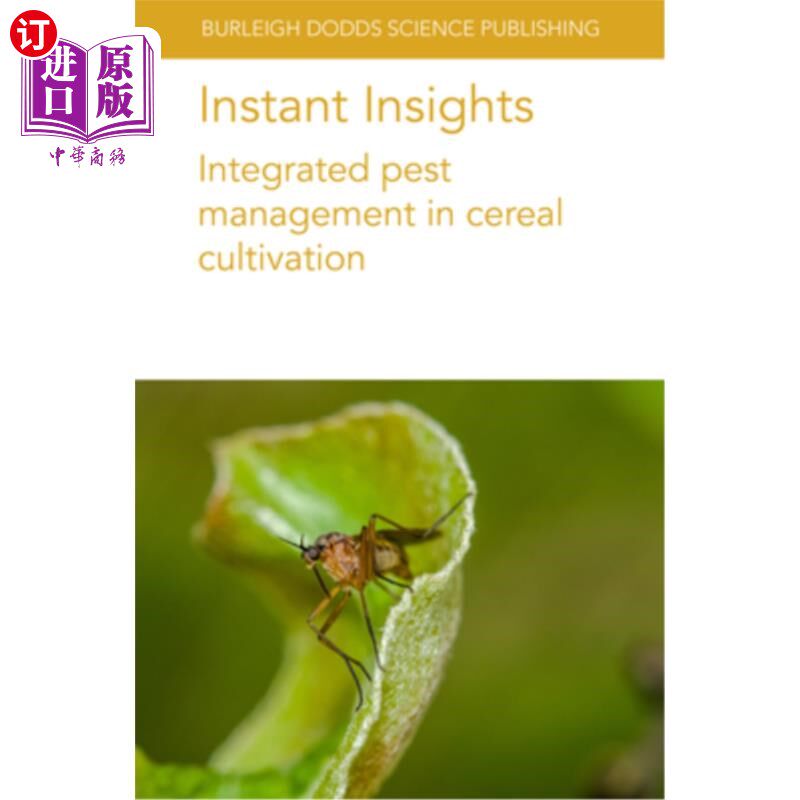 海外直订Instant Insights: Integrated Pest Management in Cereal Cultivation 即时洞察:谷物种植中的害虫综合治理