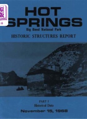 海外直订Hot Springs Big Bend National Park Historic Structures Report: Part 1 Historical 温泉大本德国家公园历史建筑