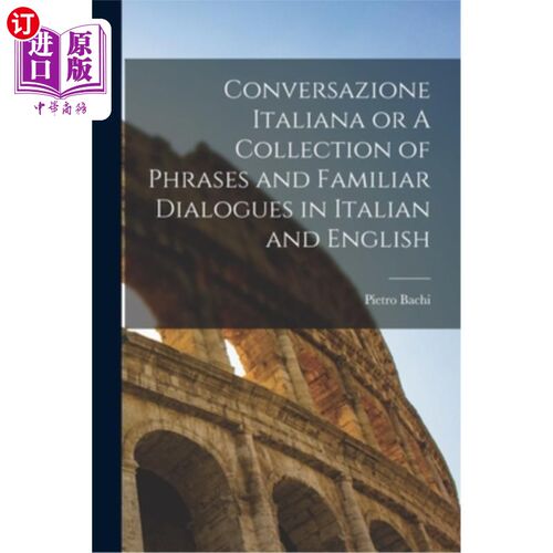 海外直订Conversazione Italiana or A Collection of Phrases and Familiar Dialogues in Ital 《意大利谈话集》或《意大利