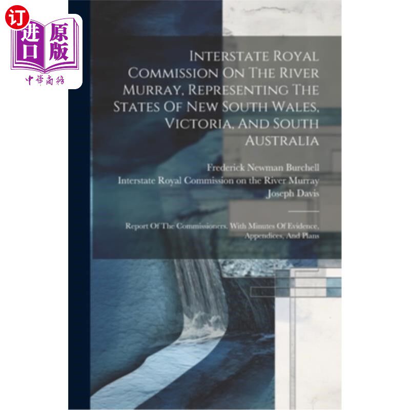 海外直订Interstate Royal Commission On The River Murray, Representing The States Of New  代表新南威尔士州、维多利亚