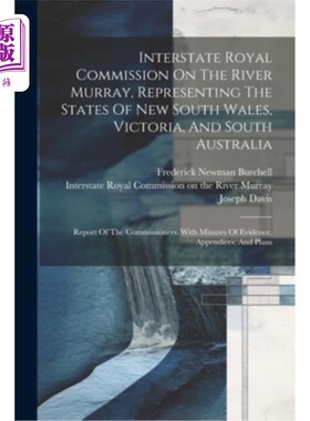 海外直订Interstate Royal Commission On The River Murray, Representing The States Of New  代表新南威尔士州、维多利亚