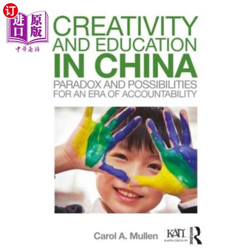 海外直订Creativity and Education in China: Paradox and Possibilities for an Era of Accou 中国的创新与教育:问责时代