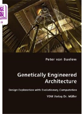 海外直订Genetically Engineered Architecture - Design Exploration with Evolutionary Compu 基因工程建筑-进化计算的设