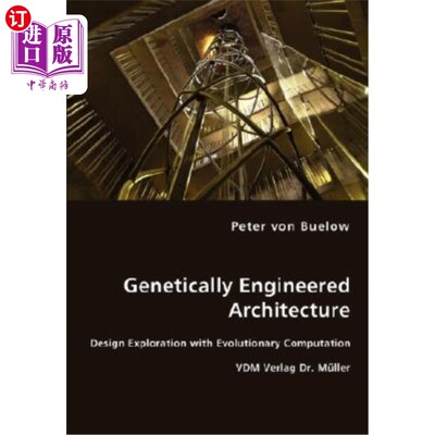 海外直订Genetically Engineered Architecture - Design Exploration with Evolutionary Compu 基因工程建筑-进化计算的设