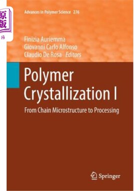 海外直订Polymer Crystallization I: From Chain Microstructure to Processing 聚合物结晶Ⅰ：从链结构到加工