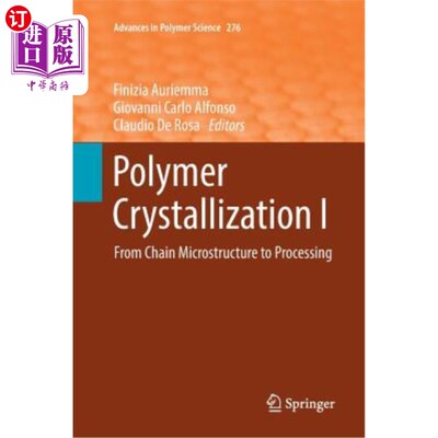 海外直订Polymer Crystallization I: From Chain Microstructure to Processing 聚合物结晶Ⅰ：从链结构到加工