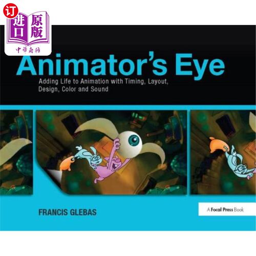 海外直订The Animator's Eye: Adding Life to Animation with Timing, Layout, Design, Color  动画师之眼：通过计时、布局