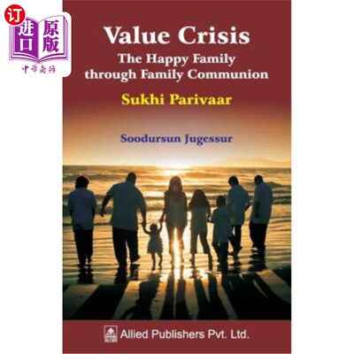 海外直订Value Crisis The Happy Family through Family Communion: Sukhi Parivaar 价值危机:通过家庭交流的幸福家庭:Sukh