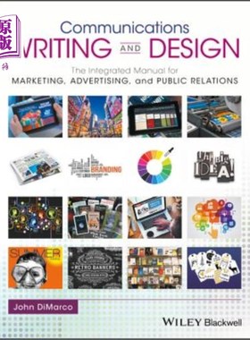 海外直订Communications Writing and Design: The Integrated Manual for Marketing, Advertis 传播写作和设计:市场营销、