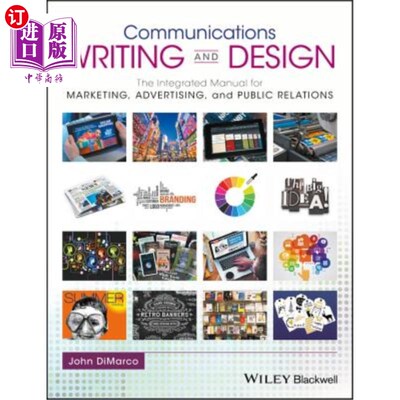 海外直订Communications Writing and Design: The Integrated Manual for Marketing, Advertis 传播写作和设计:市场营销、