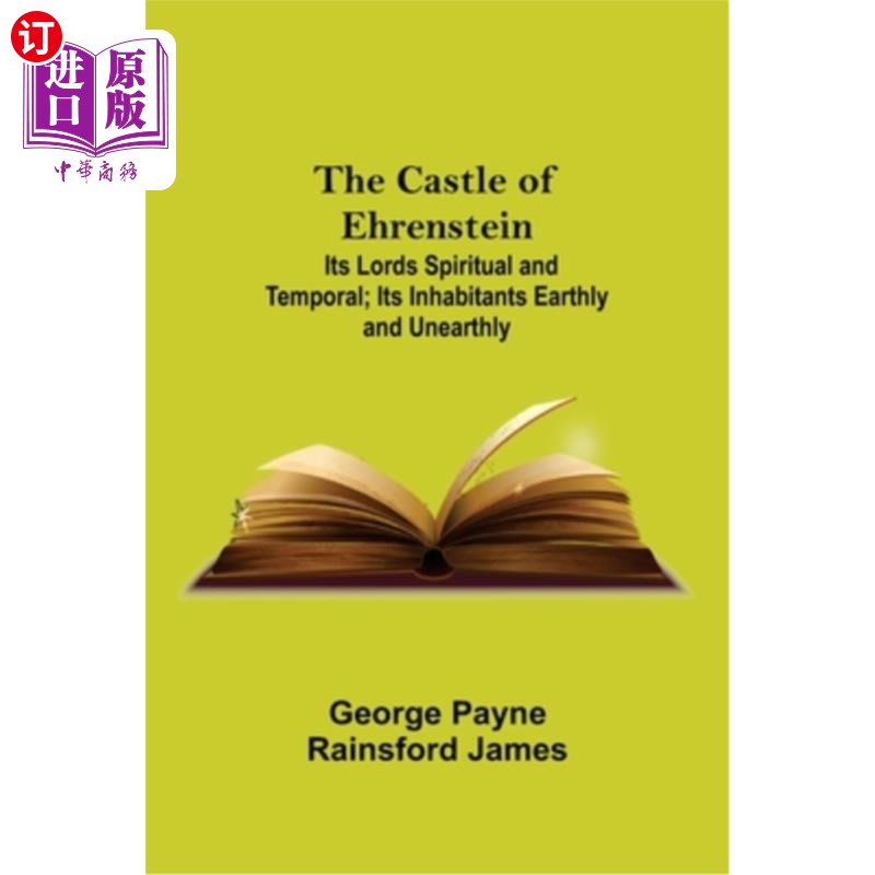 海外直订The Castle Of Ehrenstein; Its Lords Spiritual And Temporal; Its Inhabitants Eart 埃伦斯坦城堡;它的主人是精
