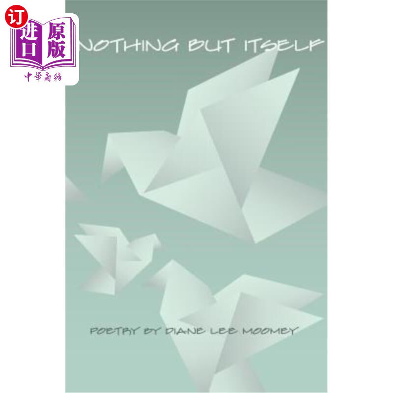 海外直订Nothing But Itself: Recent Poetry 只有自己：新诗