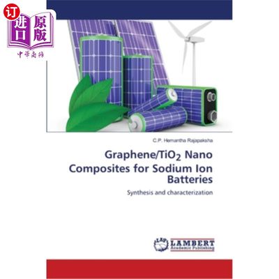 海外直订Graphene/TiO2 Nano Composites for Sodium Ion Batteries 用于钠离子电池的石墨烯/TiO2纳米复合材料