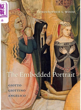 预售 The Embedded Portrait: Giotto, Giottino, Angelico 进口艺术 嵌入的画像 Princeton University Press 【中商原版】