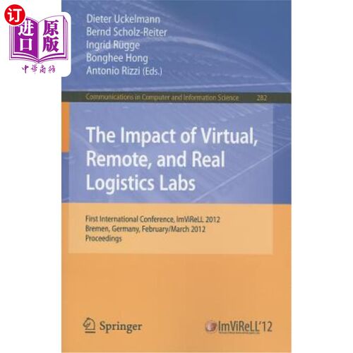 海外直订The Impact of Virtual, Remote and Real Logistics Labs: First International Confe 虚拟、远程和真实物流实验室