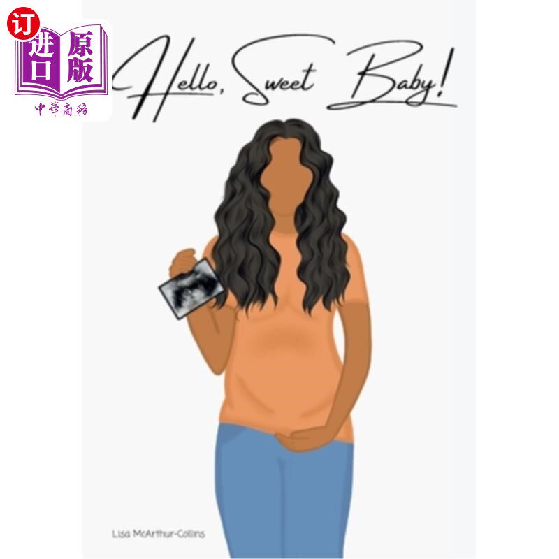 海外直订Hello, Sweet Baby!: A Poem for Bonding with Your Unborn Child 你好,亲爱的宝贝!:一首献给你未出生的孩子的