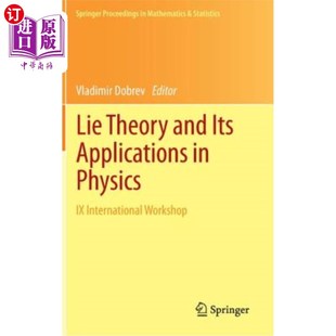 Workshop 应用：第九届 Its Physics and Applications 谎言理论及其在物理学中 海外直订Lie International Theory